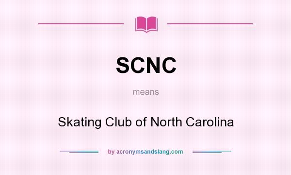 What does SCNC mean? It stands for Skating Club of North Carolina