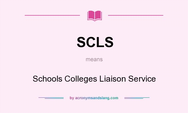 What does SCLS mean? It stands for Schools Colleges Liaison Service