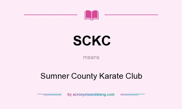 What does SCKC mean? It stands for Sumner County Karate Club