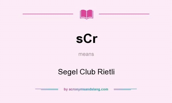 What does sCr mean? It stands for Segel Club Rietli