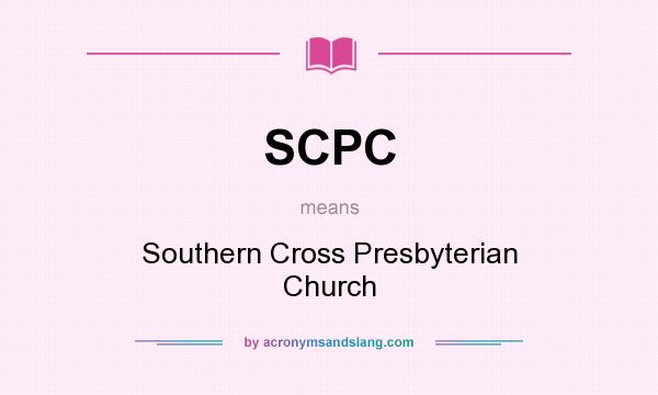What does SCPC mean? It stands for Southern Cross Presbyterian Church