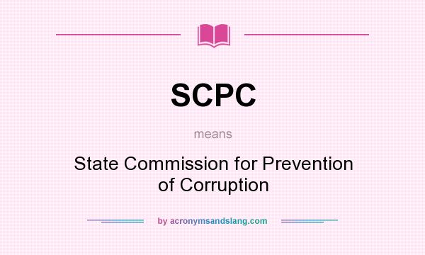 What does SCPC mean? It stands for State Commission for Prevention of Corruption