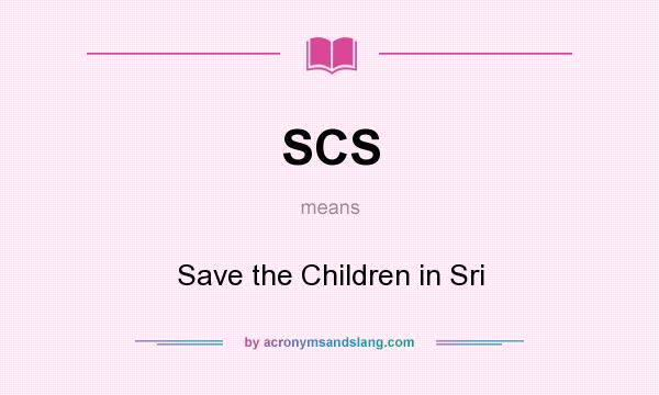 What does SCS mean? It stands for Save the Children in Sri