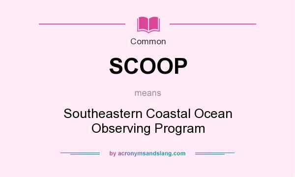 What does SCOOP mean? It stands for Southeastern Coastal Ocean Observing Program