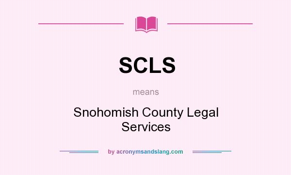 What does SCLS mean? It stands for Snohomish County Legal Services