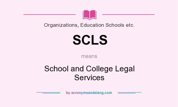 What does SCLS mean? It stands for School and College Legal Services