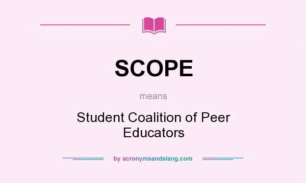 What does SCOPE mean? It stands for Student Coalition of Peer Educators