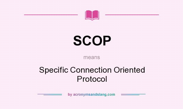 What does SCOP mean? It stands for Specific Connection Oriented Protocol