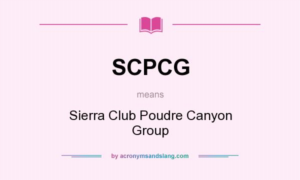 What does SCPCG mean? It stands for Sierra Club Poudre Canyon Group