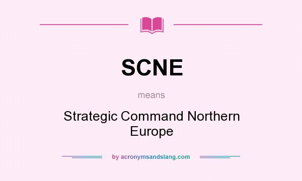 What does SCNE mean? It stands for Strategic Command Northern Europe