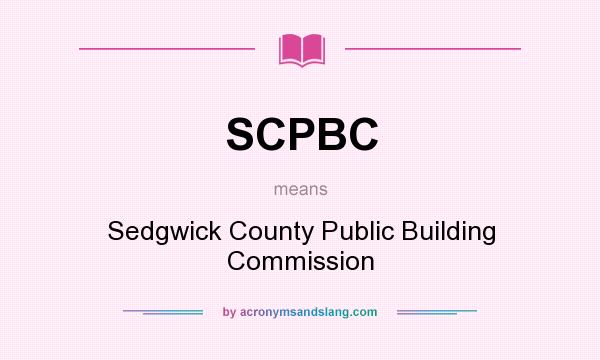 What does SCPBC mean? It stands for Sedgwick County Public Building Commission