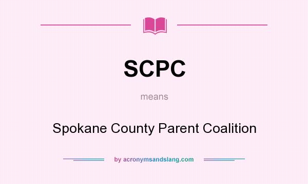 What does SCPC mean? It stands for Spokane County Parent Coalition