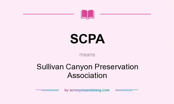What does SCPA mean? It stands for Sullivan Canyon Preservation Association
