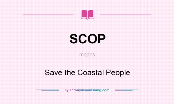 What does SCOP mean? It stands for Save the Coastal People