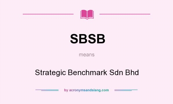 What does SBSB mean? It stands for Strategic Benchmark Sdn Bhd