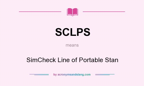 What does SCLPS mean? It stands for SimCheck Line of Portable Stan