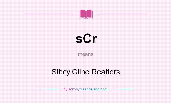 What does sCr mean? It stands for Sibcy Cline Realtors