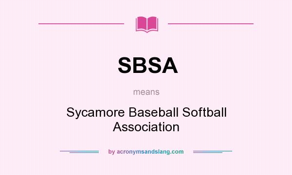 What does SBSA mean? It stands for Sycamore Baseball Softball Association