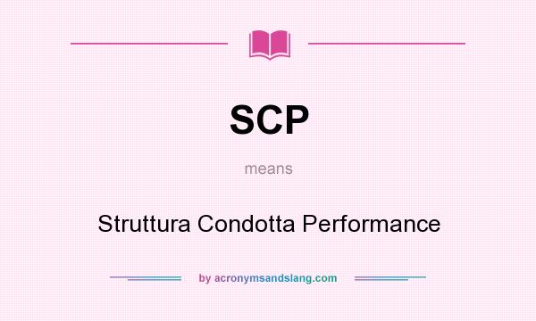 What does SCP mean? It stands for Struttura Condotta Performance