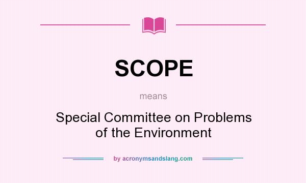 What does SCOPE mean? It stands for Special Committee on Problems of the Environment