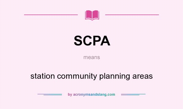 What does SCPA mean? It stands for station community planning areas