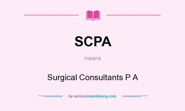 What does SCPA mean? It stands for Surgical Consultants P A