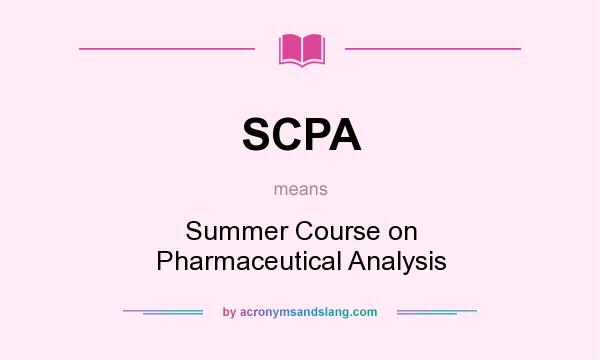 What does SCPA mean? It stands for Summer Course on Pharmaceutical Analysis