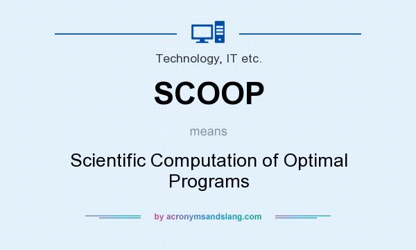 What does SCOOP mean? It stands for Scientific Computation of Optimal Programs