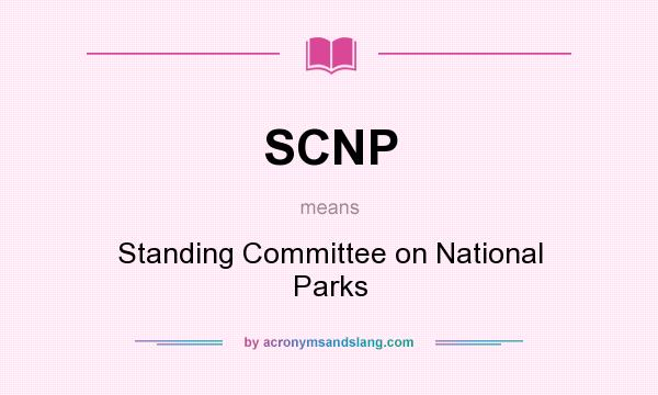 What does SCNP mean? It stands for Standing Committee on National Parks