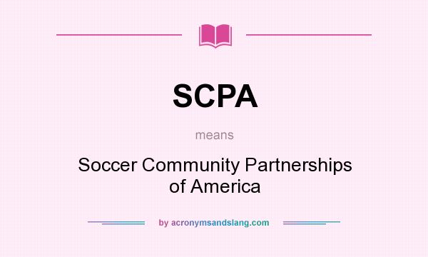 What does SCPA mean? It stands for Soccer Community Partnerships of America
