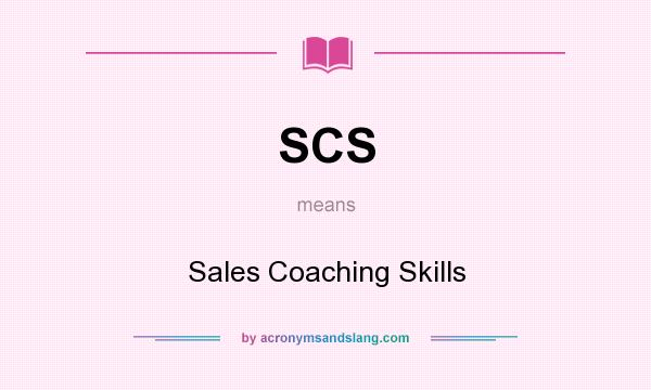 What does SCS mean? It stands for Sales Coaching Skills