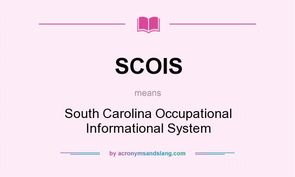 What does SCOIS mean? It stands for South Carolina Occupational Informational System