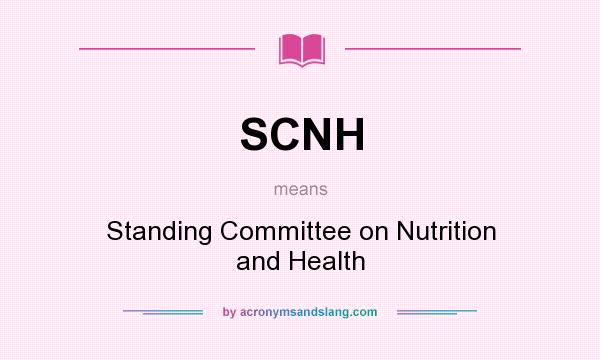 What does SCNH mean? It stands for Standing Committee on Nutrition and Health