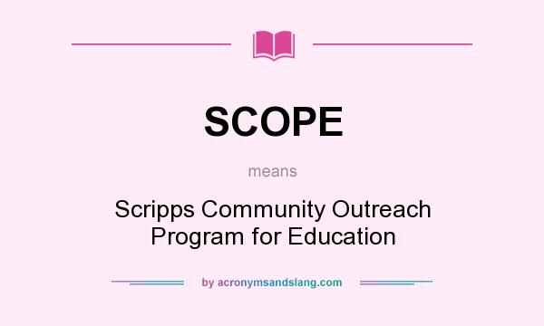 What does SCOPE mean? It stands for Scripps Community Outreach Program for Education