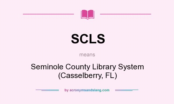 What does SCLS mean? It stands for Seminole County Library System (Casselberry, FL)