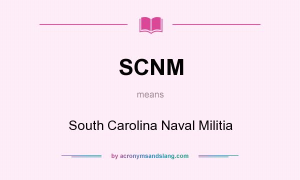 What does SCNM mean? It stands for South Carolina Naval Militia
