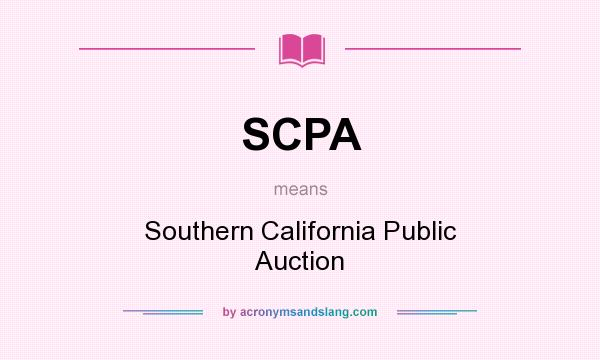 What does SCPA mean? It stands for Southern California Public Auction