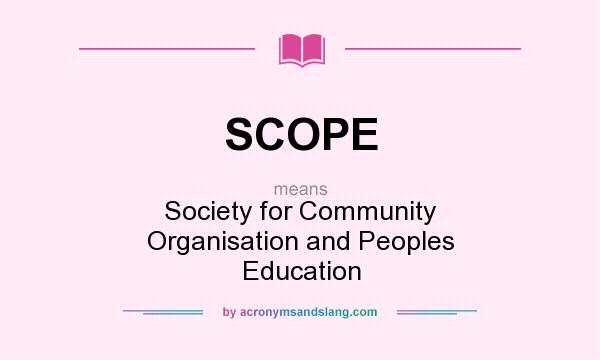 What does SCOPE mean? It stands for Society for Community Organisation and Peoples Education