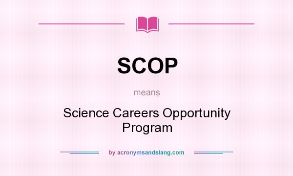 What does SCOP mean? It stands for Science Careers Opportunity Program