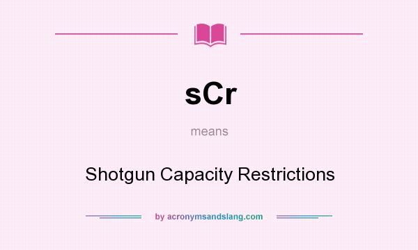 What does sCr mean? It stands for Shotgun Capacity Restrictions