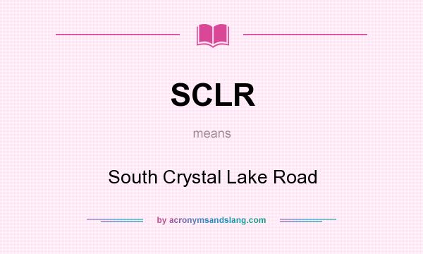 What does SCLR mean? It stands for South Crystal Lake Road
