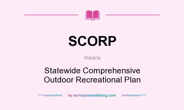 What does SCORP mean? It stands for Statewide Comprehensive Outdoor Recreational Plan