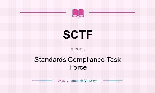 What does SCTF mean? It stands for Standards Compliance Task Force
