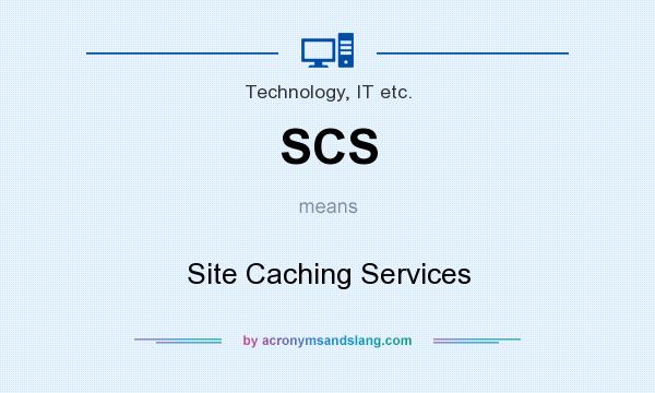 What does SCS mean? It stands for Site Caching Services
