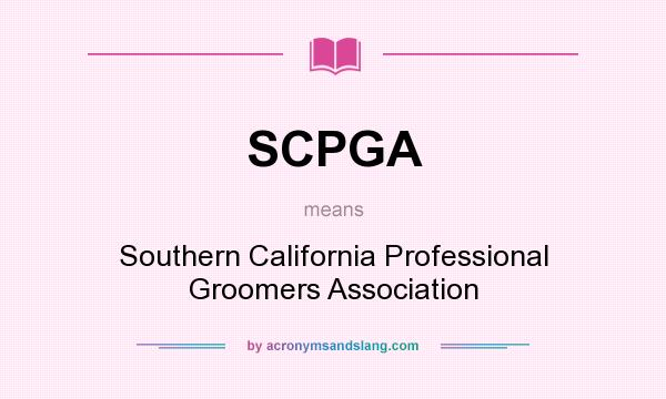 What does SCPGA mean? It stands for Southern California Professional Groomers Association