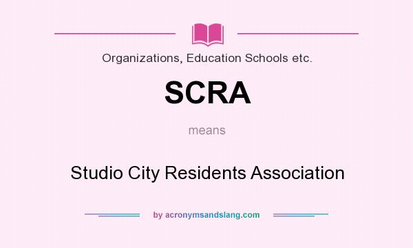 What does SCRA mean? It stands for Studio City Residents Association