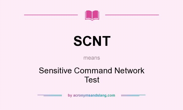 What does SCNT mean? It stands for Sensitive Command Network Test