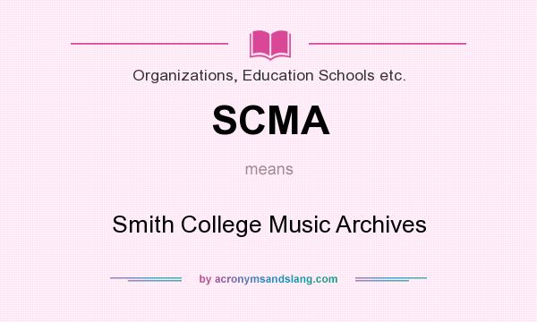 What does SCMA mean? It stands for Smith College Music Archives