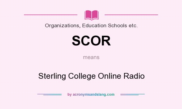 What does SCOR mean? It stands for Sterling College Online Radio