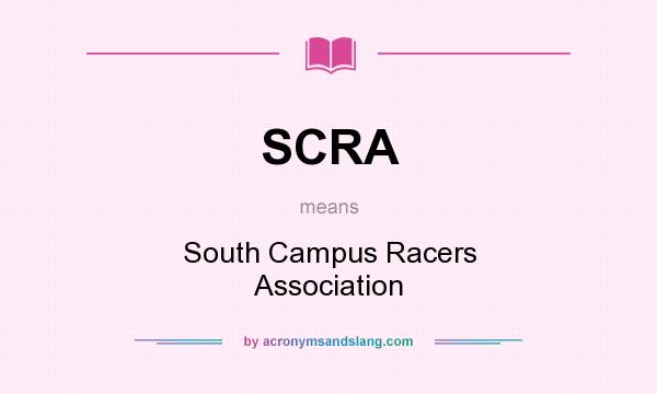 What does SCRA mean? It stands for South Campus Racers Association